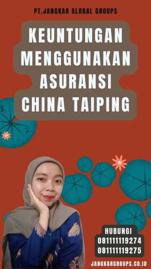 Keuntungan Menggunakan Asuransi China Taiping