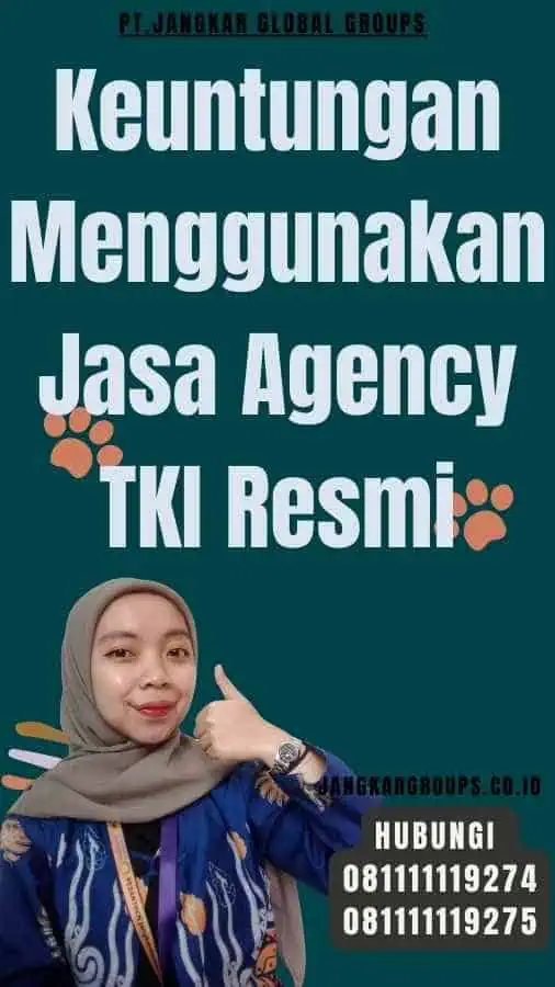 Keuntungan Menggunakan Jasa Agency TKI Resmi