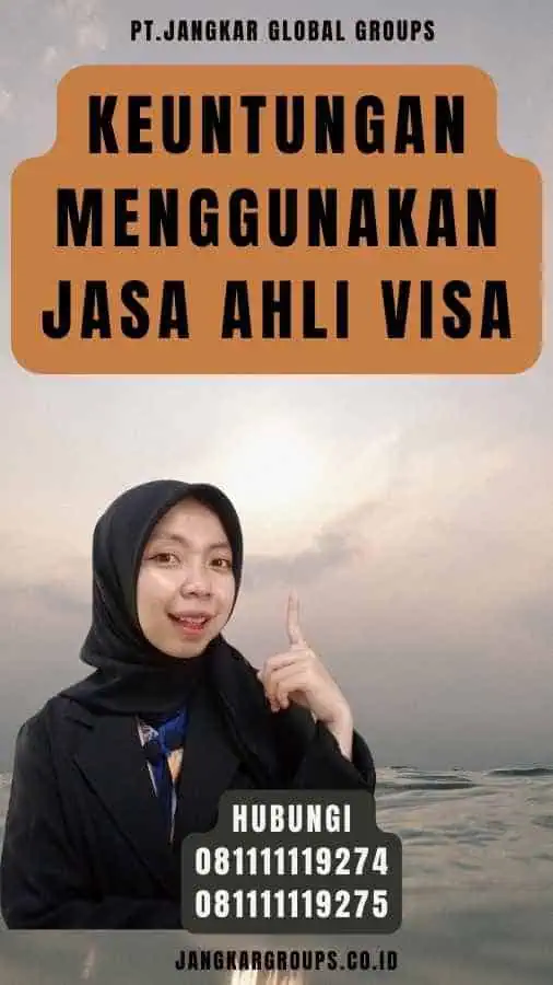 Keuntungan Menggunakan Jasa Ahli Visa