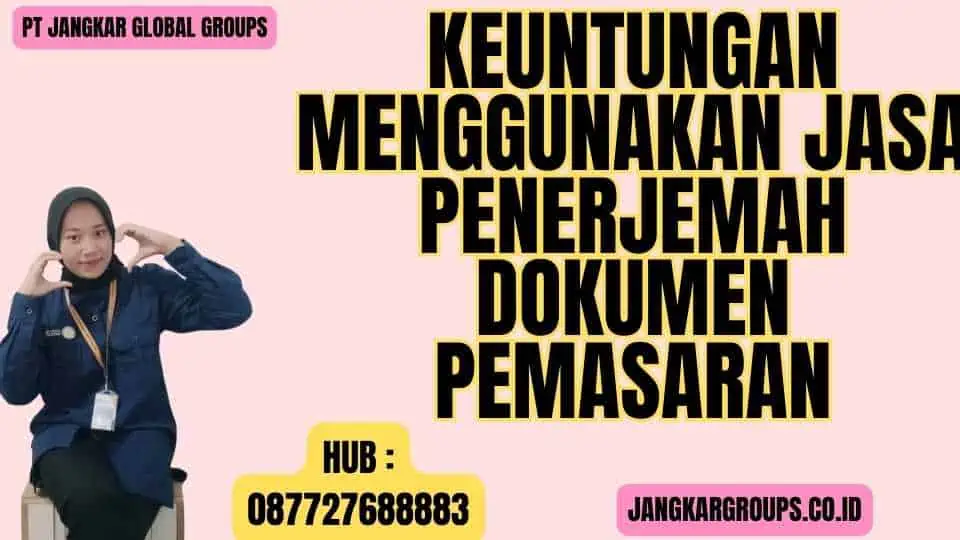 Keuntungan Menggunakan Jasa Penerjemah Dokumen Pemasaran