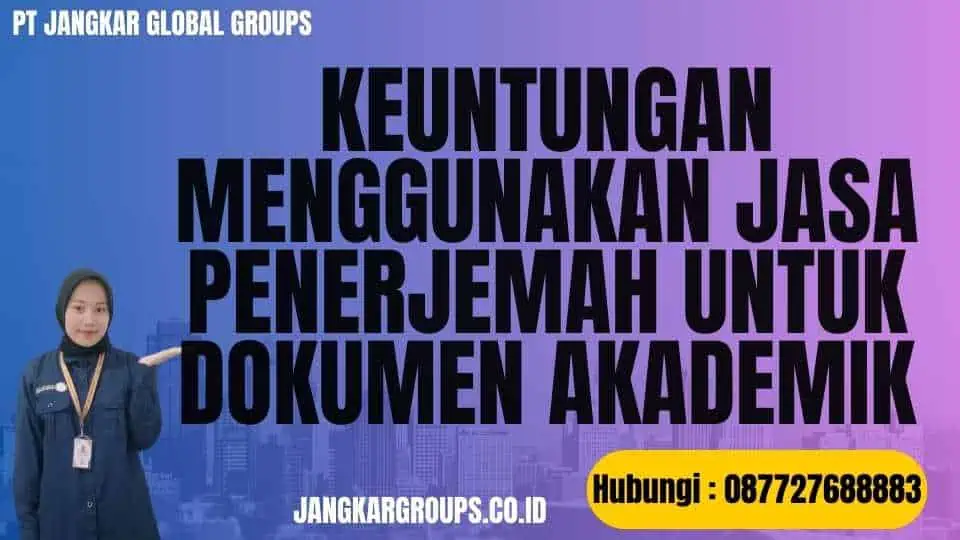 Keuntungan Menggunakan Jasa Penerjemah Untuk Dokumen Akademik