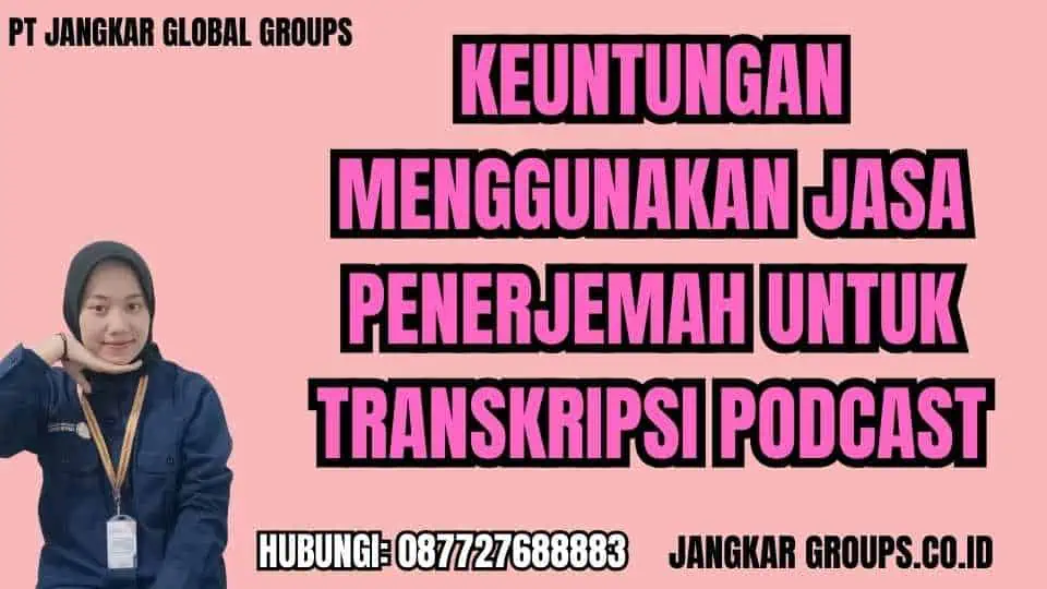 Keuntungan Menggunakan Jasa Penerjemah Untuk Transkripsi Podcast