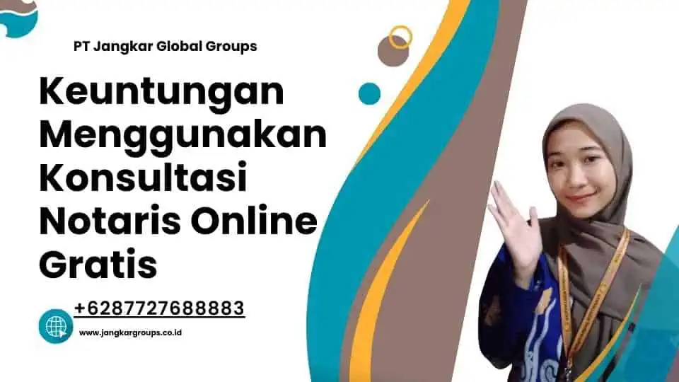 Keuntungan Menggunakan Konsultasi Notaris Online Gratis