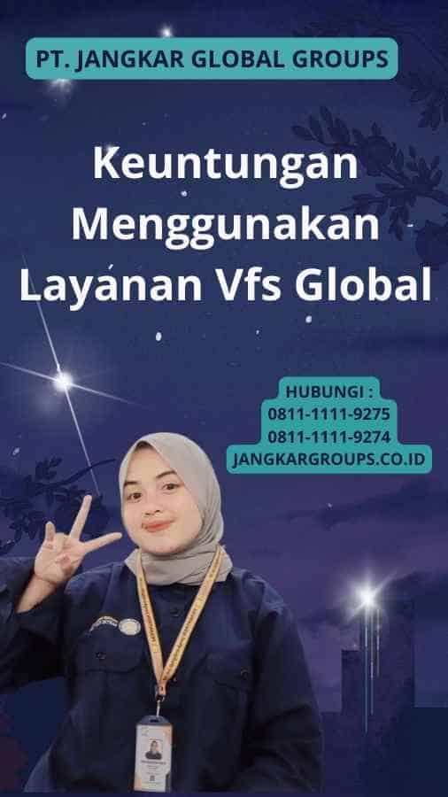 Keuntungan Menggunakan Layanan Vfs Global