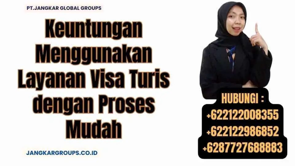 Keuntungan Menggunakan Layanan Visa Turis dengan Proses Mudah