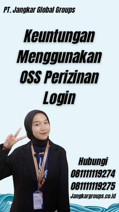 Keuntungan Menggunakan OSS Perizinan Login