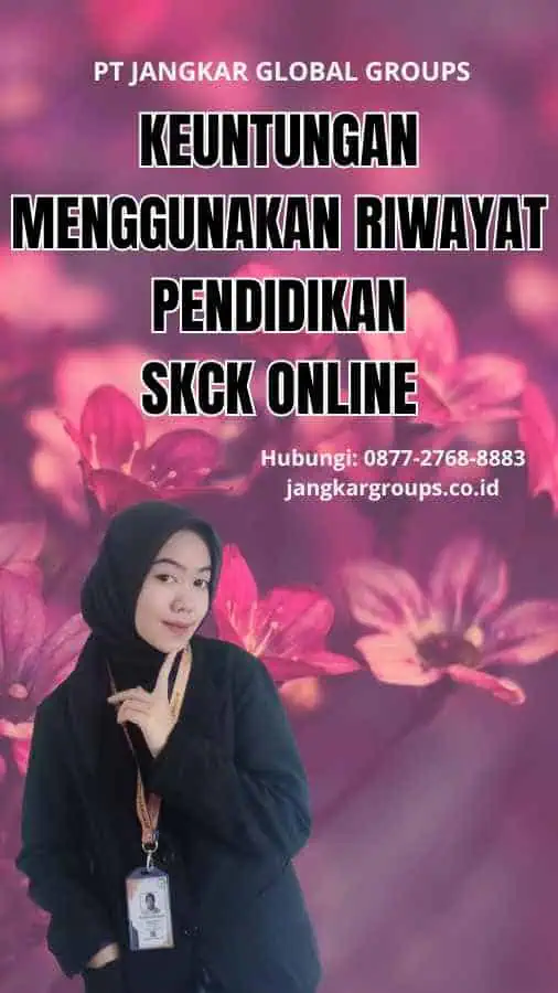 Keuntungan Menggunakan Riwayat Pendidikan SKCK Online