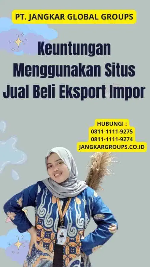 Keuntungan Menggunakan Situs Jual Beli Eksport Impor