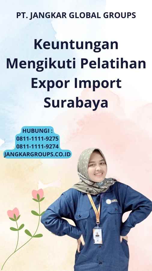 Keuntungan Mengikuti Pelatihan Expor Import Surabaya