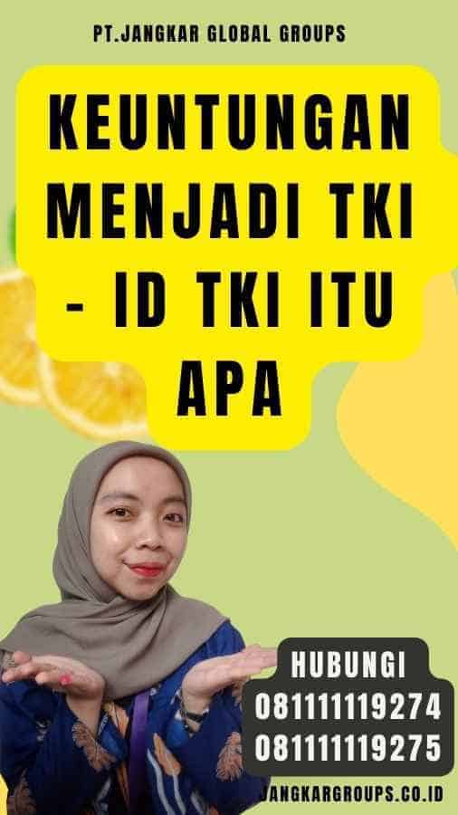 Keuntungan Menjadi TKI - Id TKI Itu Apa