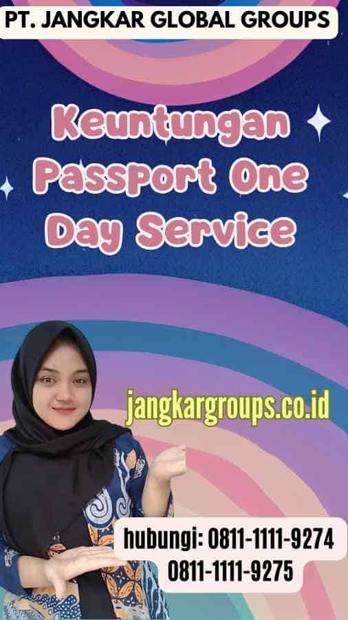 Keuntungan Passport One Day Service