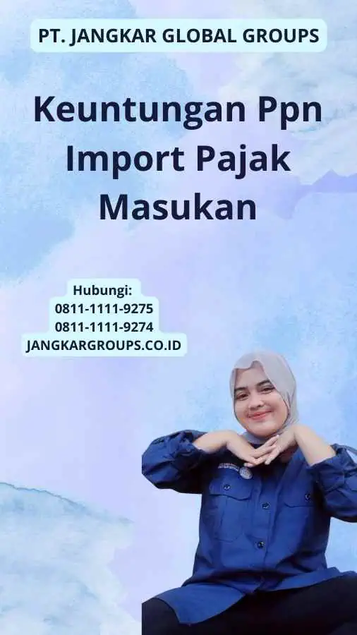 Keuntungan Ppn Import Pajak Masukan