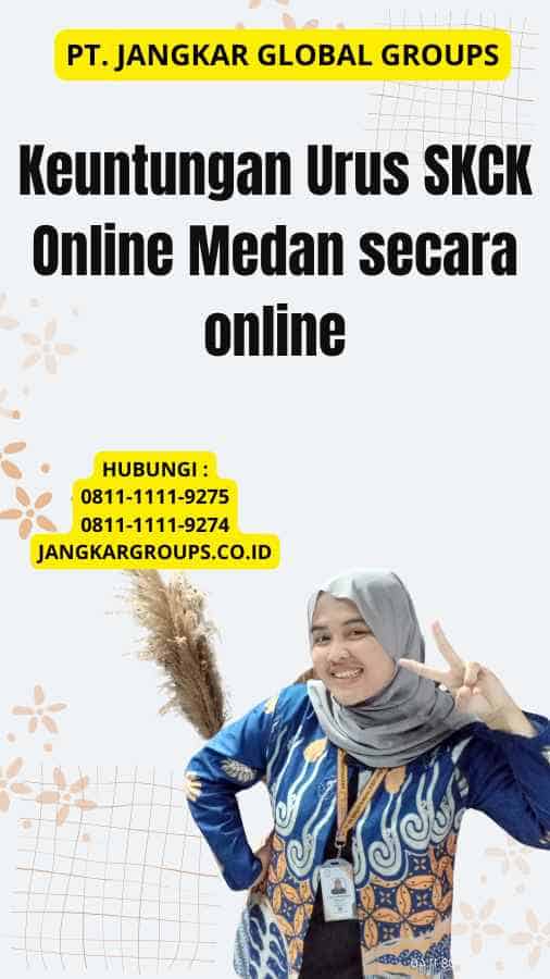 Keuntungan Urus SKCK Online Medan secara online