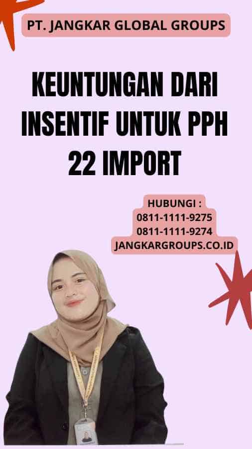 Keuntungan dari Insentif Untuk Pph 22 Import