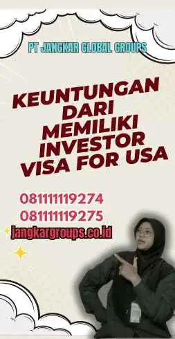 Keuntungan dari Memiliki Investor Visa for USA