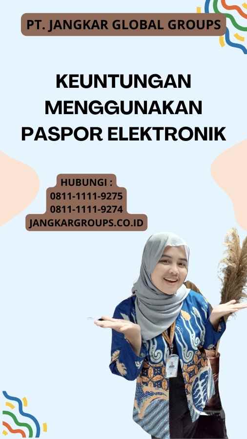 Keuntungan menggunakan paspor elektronik