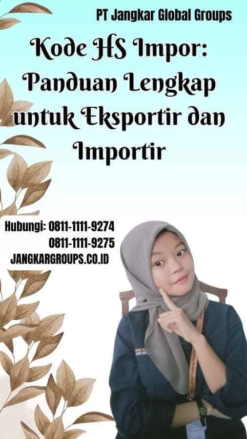 Kode HS Impor Panduan Lengkap untuk Eksportir dan Importir
