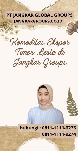 Komoditas Ekspor Timor Leste di Jangkar Groups