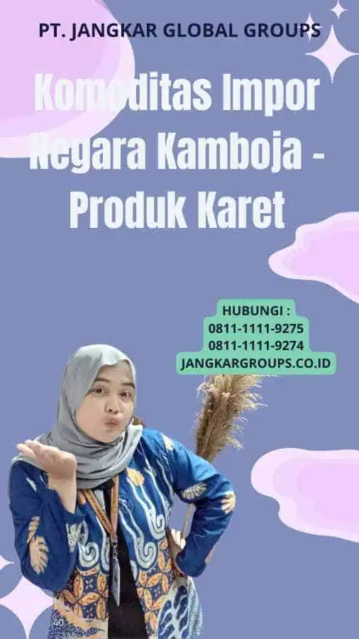 Komoditas Impor Negara Kamboja - Produk Karet