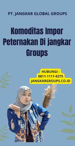 Komoditas Impor Peternakan Di jangkar Groups