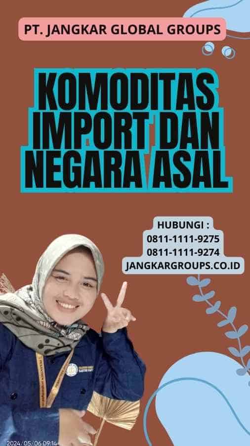 Komoditas Import Dan Negara Asal