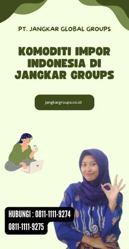 Komoditi Impor Indonesia di Jangkar Groups