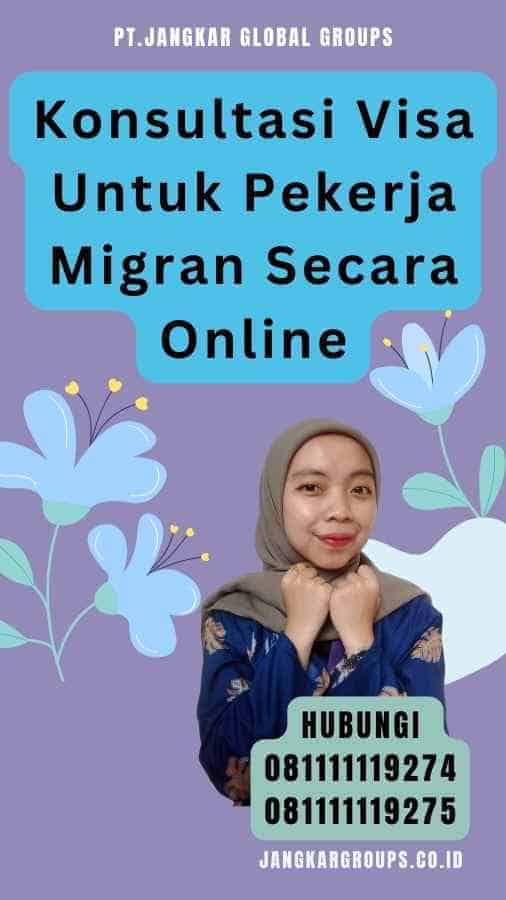 Konsultasi Visa Untuk Pekerja Migran Secara Online