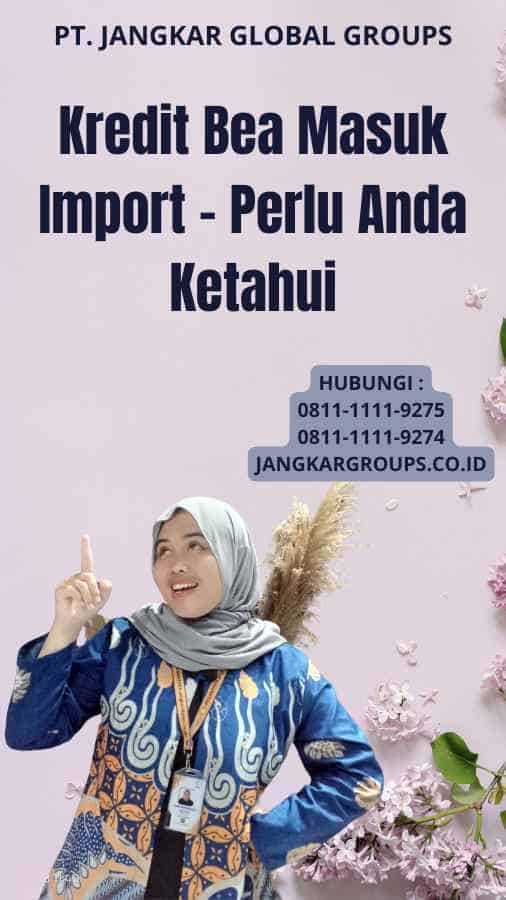 Kredit Bea Masuk Import - Perlu Anda Ketahui