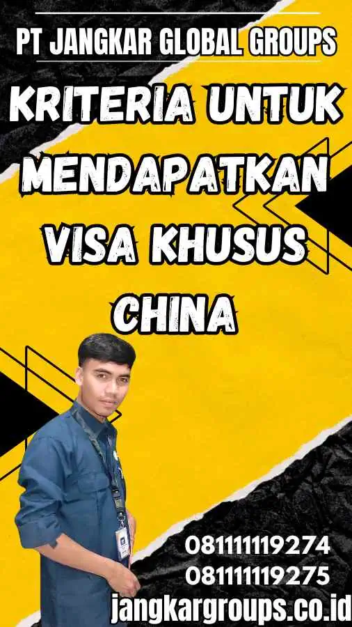 Kriteria untuk mendapatkan visa khusus China