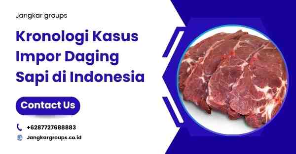 Kronologi Kasus Impor Daging Sapi di Indonesia
