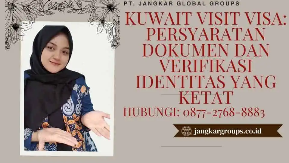 Kuwait Visit Visa Persyaratan Dokumen dan Verifikasi Identitas yang Ketat