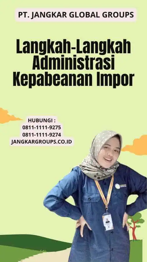 Langkah-Langkah Administrasi Kepabeanan Impor