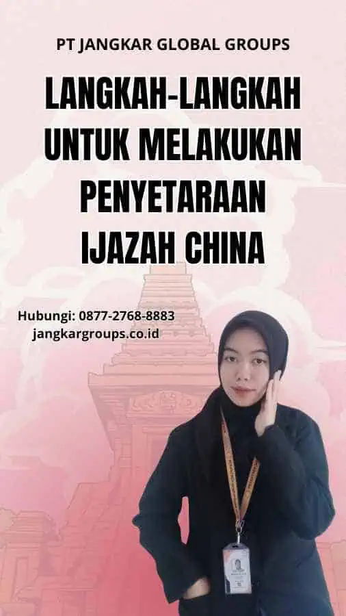 Langkah-Langkah untuk Melakukan Penyetaraan Ijazah China