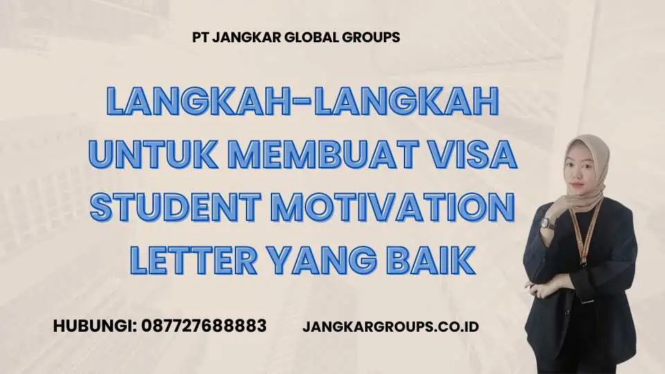 Langkah-Langkah untuk Membuat Visa Student Motivation Letter yang Baik