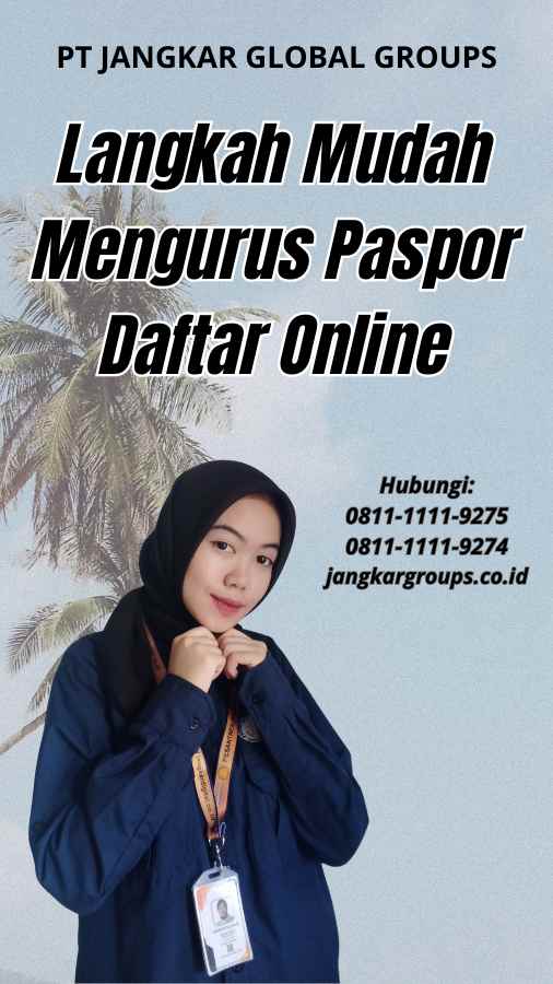 Langkah Mudah Mengurus Paspor Daftar Online