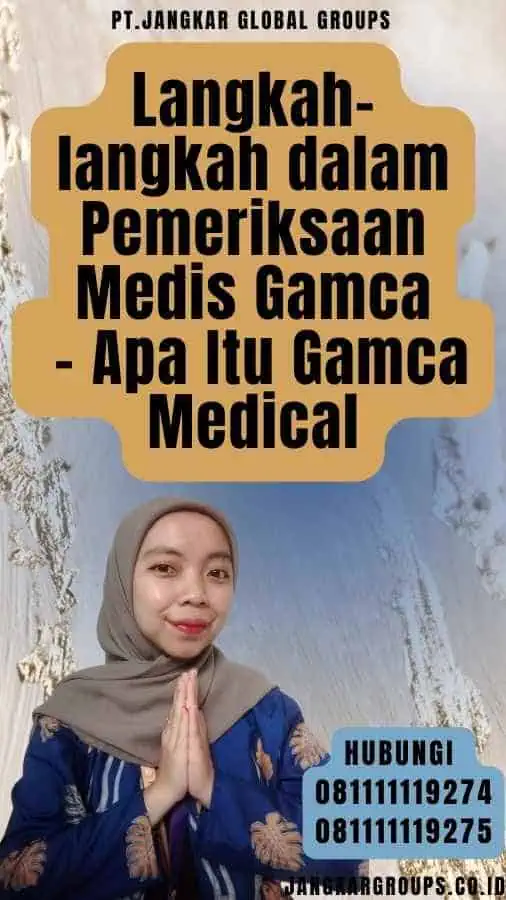 Langkah-langkah dalam Pemeriksaan Medis Gamca - Apa Itu Gamca Medical