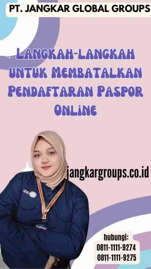 Langkah-langkah untuk Membatalkan Pendaftaran Paspor Online