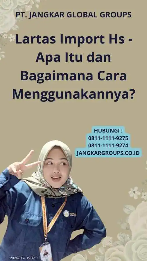 Lartas Import Hs - Apa Itu dan Bagaimana Cara Menggunakannya?