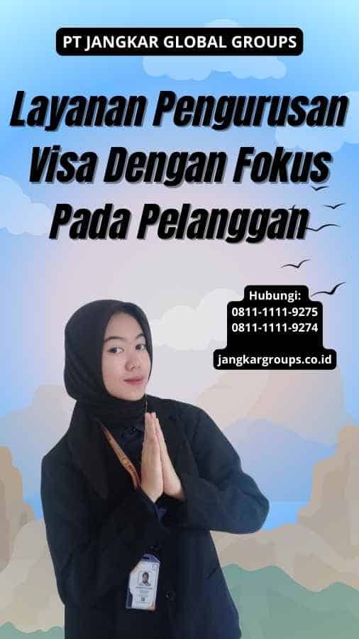 Layanan Pengurusan Visa Dengan Fokus Pada Pelanggan