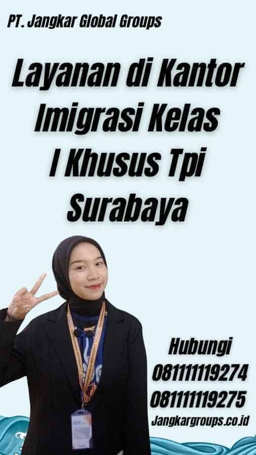 Layanan di Kantor Imigrasi Kelas I Khusus Tpi Surabaya