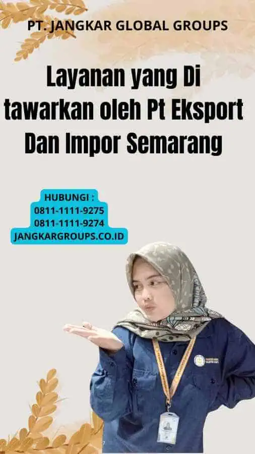 Layanan yang Di tawarkan oleh Pt Eksport Dan Impor Semarang