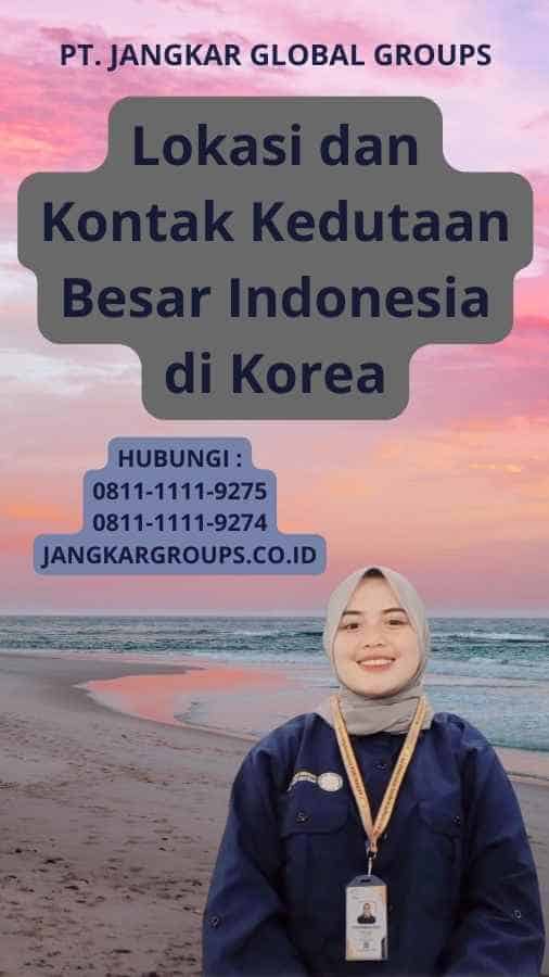 Lokasi dan Kontak Kedutaan Besar Indonesia di Korea