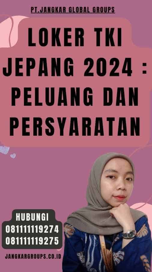 Loker TKI Jepang 2024 Peluang dan Persyaratan