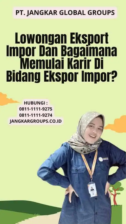 Lowongan Eksport Impor Dan Bagaimana Memulai Karir Di Bidang Ekspor Impor?