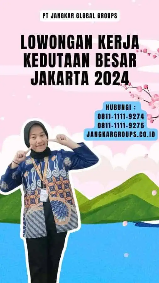 Lowongan Kerja Kedutaan Besar Jakarta 2024