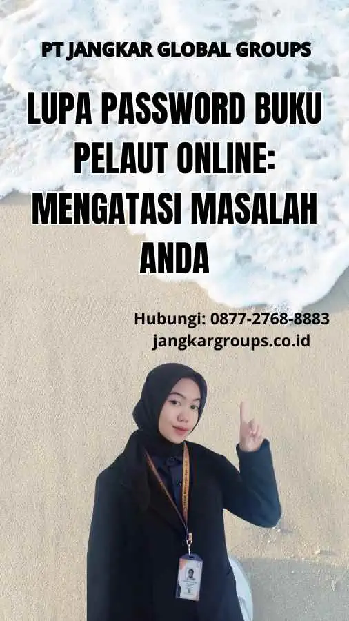 Lupa Password Buku Pelaut Online: Mengatasi Masalah Anda