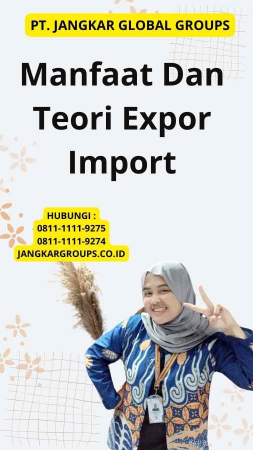 Manfaat Dan Teori Expor Import