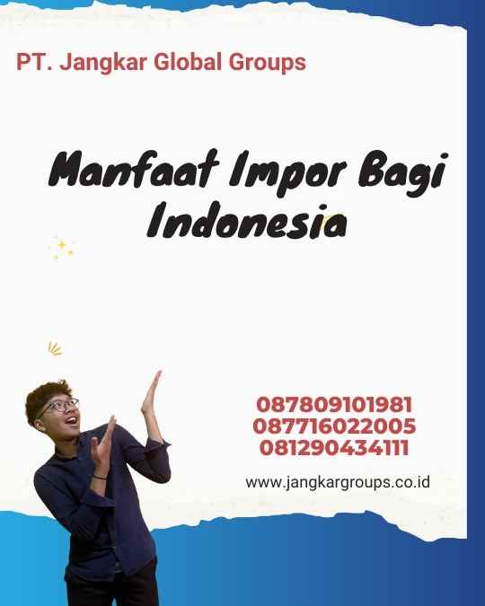 Manfaat Impor Bagi Indonesia