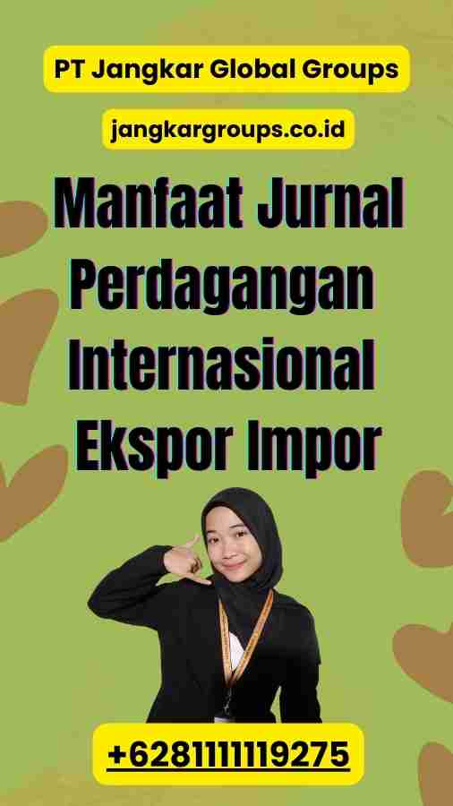 Manfaat Jurnal Perdagangan Internasional Ekspor Impor