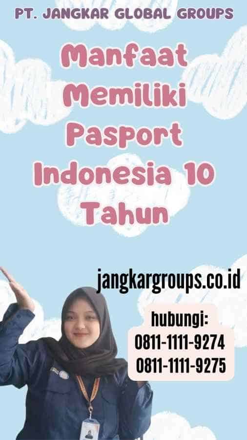 Manfaat Memiliki Pasport Indonesia 10 Tahun